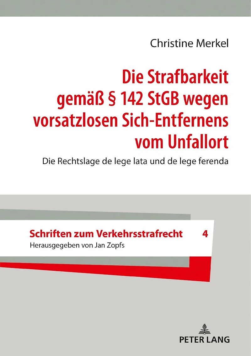 Die Strafbarkeit gemaeß § 142 StGB wegen vorsatzlosen Sich-Entfernens vom Unfallort: Rechtslage de lege lata und ferenda