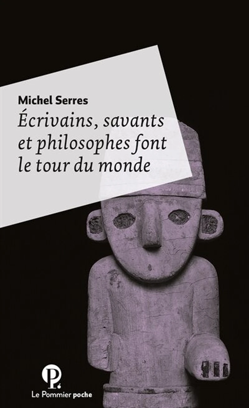 Écrivains, savants et philosophes font le tour du monde
