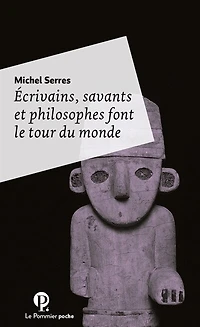 Écrivains, savants et philosophes font le tour du monde