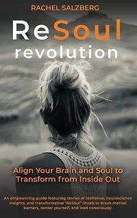 The ReSoul Revolution: Align Your Brain and Soul to Transform from Inside Out