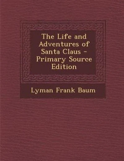The Life and Adventures of Santa Claus - Primary Source Edition