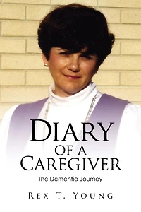 Diary of a Caregiver: The Dementia Journey