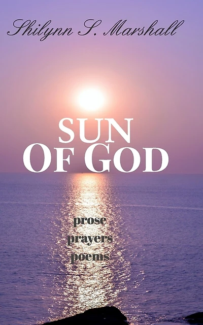 Sun of God: prose, prayers, and poems