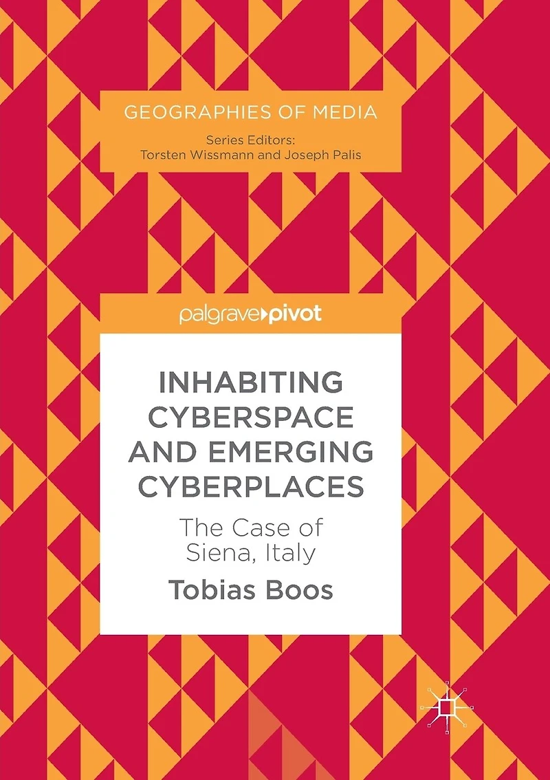 Inhabiting Cyberspace and Emerging Cyberplaces: The Case of Siena, Italy