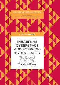 Inhabiting Cyberspace and Emerging Cyberplaces: The Case of Siena, Italy