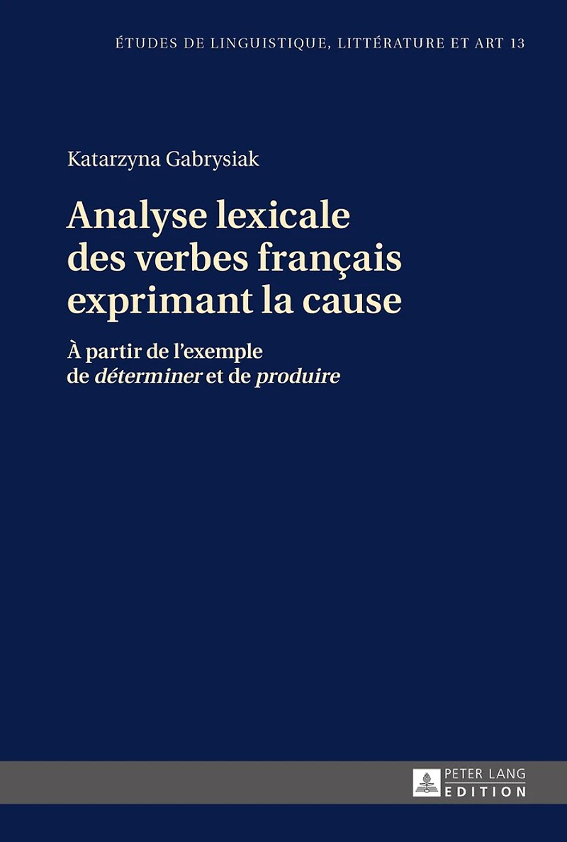 Analyse lexicale des verbes français exprimant la cause: À partir de l’exemple «déterminer» et «produire»