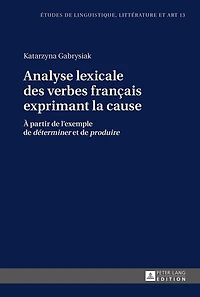 Analyse lexicale des verbes français exprimant la cause: À partir de l’exemple «déterminer» et «produire»