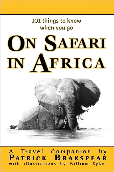 (101 Things To Know When You Go) On Safari In Africa: Paperback Edition