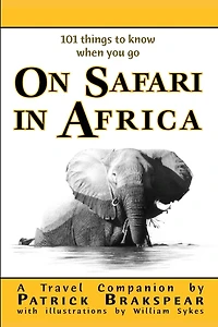 (101 Things To Know When You Go) On Safari In Africa: Paperback Edition