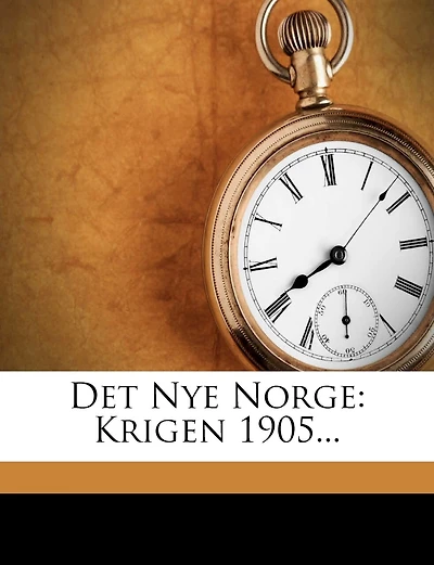 Det Nye Norge: Krigen 1905...