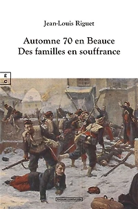 Automne 1870 en Beauce: Des familles en souffrance