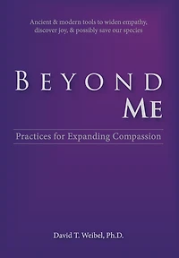 Beyond Me: Practices for Expanding Compassion