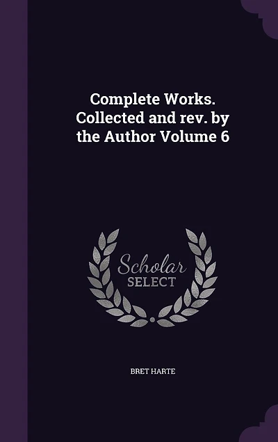 Complete Works. Collected and rev. by the Author Volume 6