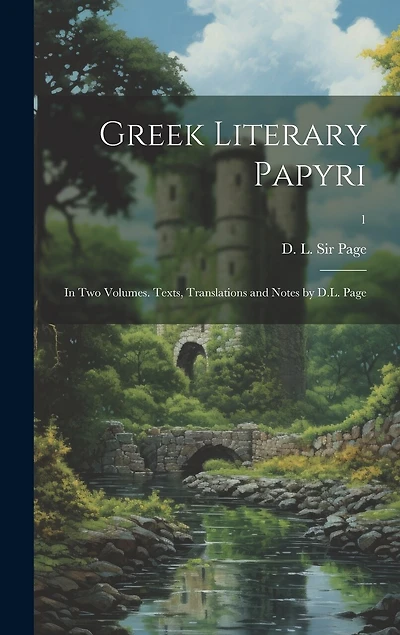 Greek Literary Papyri; in Two Volumes. Texts