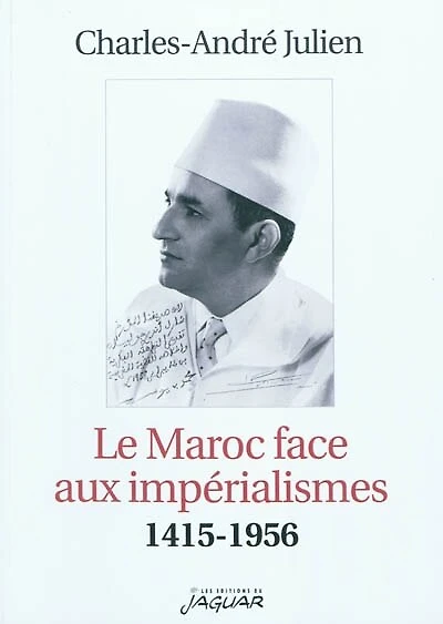 Le Maroc face aux impérialismes: 1415-1956