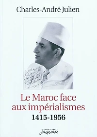 Le Maroc face aux impérialismes: 1415-1956