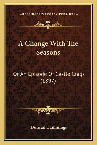 A Change With The Seasons: Or An Episode Of Castle Crags (1897)