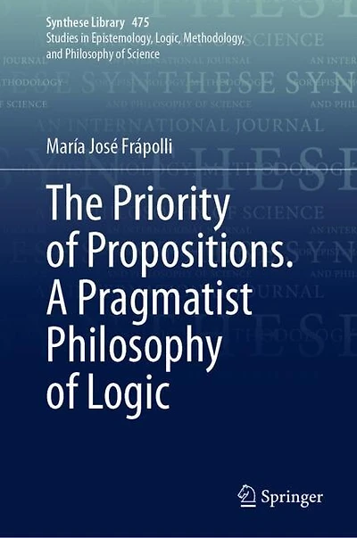 The Priority of Propositions. A Pragmatist Philosophy Logic