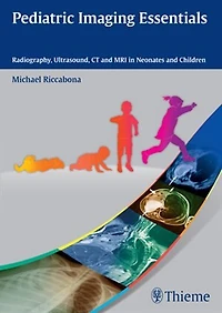 Pediatric Imaging Essentials: Radiography, Ultrasound, Ct And Mri Neonates Children