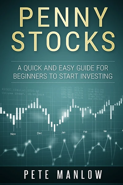 Penny Stocks: A Quick and Easy Guide for Beginners to Start Investing