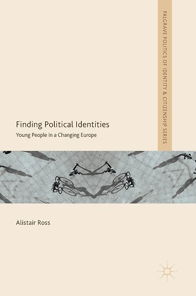 Finding Political Identities: Young People A Changing Europe