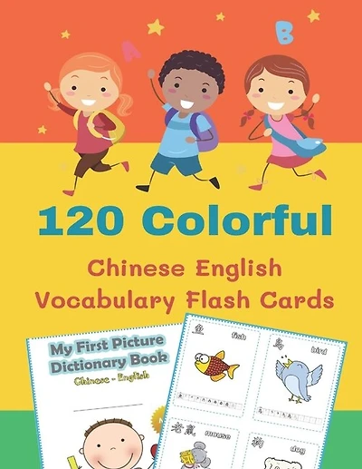 120 Colorful Chinese English Vocabulary Flash Cards: First kids books reading, tracing, writing FULL colored basic words cartoon flashcards Simplified Chinese with Pinyin for beginners pre k, preschool, kindergarten, grade 1 and homeschool early readers s