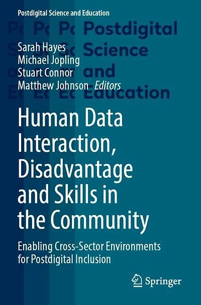 Human Data Interaction, Disadvantage and Skills in the Community: Enabling Cross-Sector Environments for Postdigital Inclusion