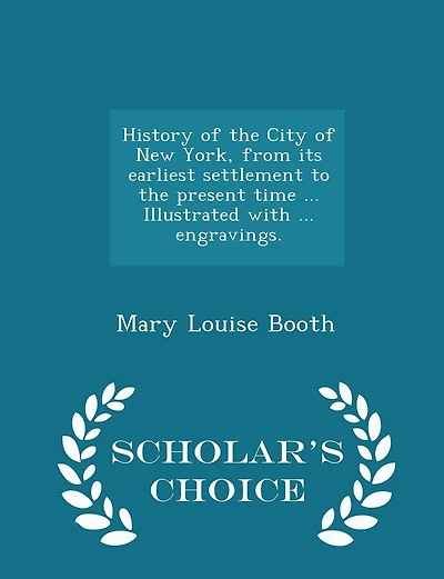 History of the City of New York, From its Earliest Settlement to the Present Time ... Illustrated With ... Engravings