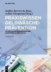 Praxiswissen Geldwäscheprävention: Aktuelle Anforderungen und Umsetzung in der Praxis