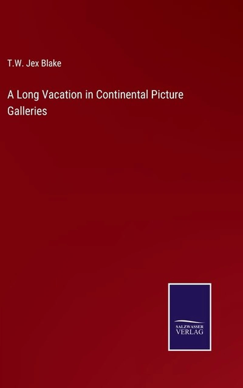 A Long Vacation in Continental Picture Galleries