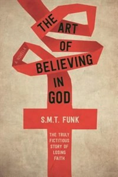 The art of believing in god: The truly fictitious story of losing faith