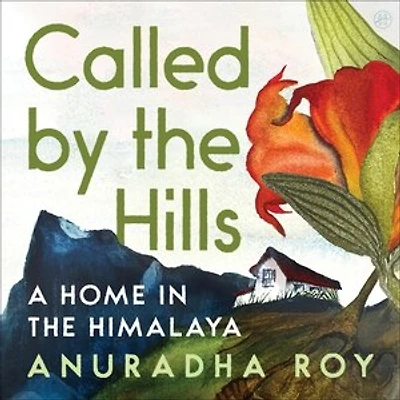 Called by the Hills: A Home Himalaya