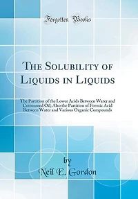 the Solubility of Liquids Liquids: Partition Lower Acids Between Water and Cottonseed Oil; Also Formic Aci