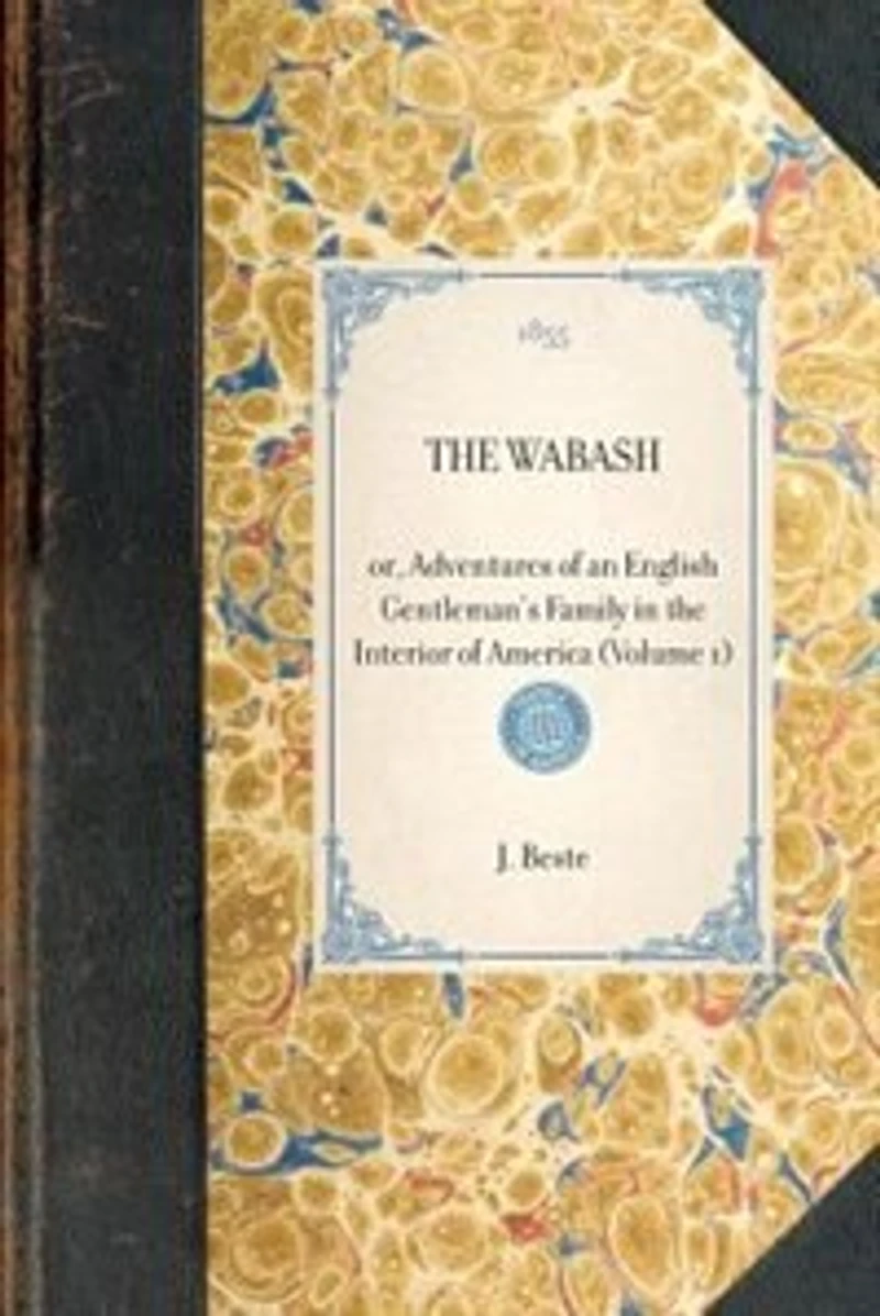 Wabash (vol 1): Or, Adventures Of An English Gentleman's Family In The Interior Of America (volume 1)