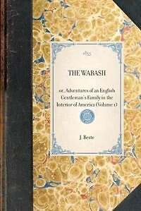 Wabash (vol 1): Or, Adventures Of An English Gentleman's Family In The Interior Of America (volume 1)