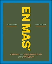 EN MAS': Carnival and Performance Art of the Caribbean