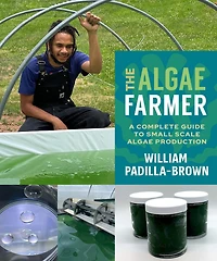 The Algae Farmer: A Complete Guide to Small Scale Algae Production