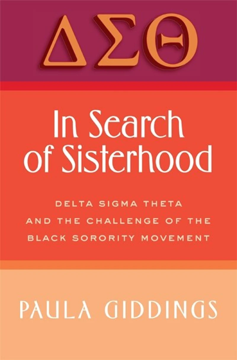 Search of Sisterhood: Delta Sigma Theta and the Challenge Black Sorority Movement
