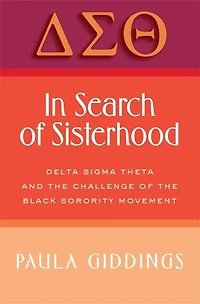 Search of Sisterhood: Delta Sigma Theta and the Challenge Black Sorority Movement