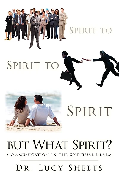 Spirit to Spirit to Spirit but What Spirit?: Communication in the Spiritual Realm