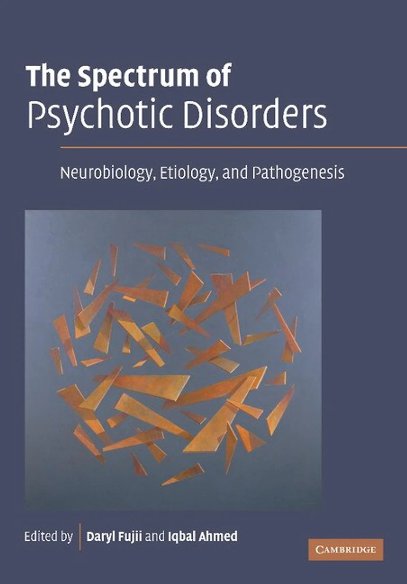 The Spectrum of Psychotic Disorders: Neurobiology, Etiology And Pathogenesis