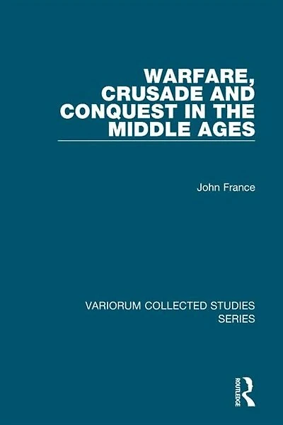 Warfare, Crusade And Conquest The Middle Ages