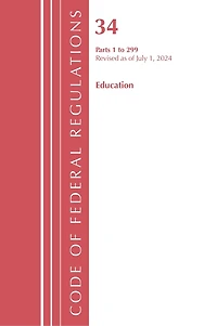 Code of Federal Regulations, Title 34 Education 1-299, Revised as July 1