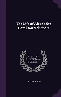 The Life of Alexander Hamilton, Vol. 2 (Classic Reprint)