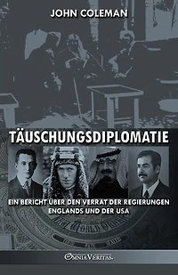 Täuschungsdiplomatie: ein Bericht über den Verrat der Regierungen Englands und der USA