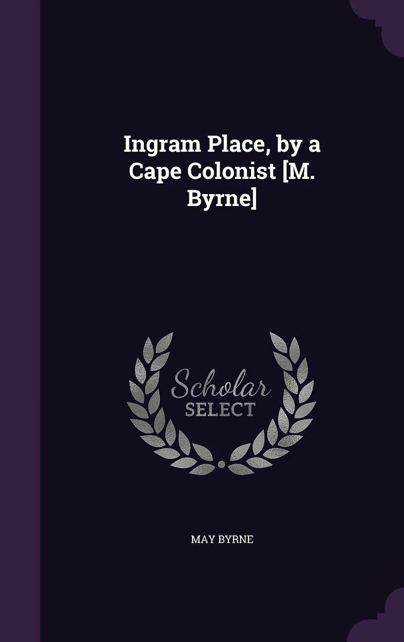 Ingram Place, by a Cape Colonist [M. Byrne]