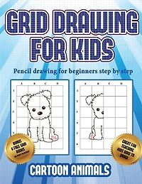 Pencil Drawing For Beginners Step By Step (learn To Draw Cartoon Animals): This Book Teaches Kids How To Draw Cartoon Animals Using Grids