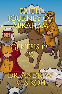Faith Journey of Abraham: Genesis 12-25