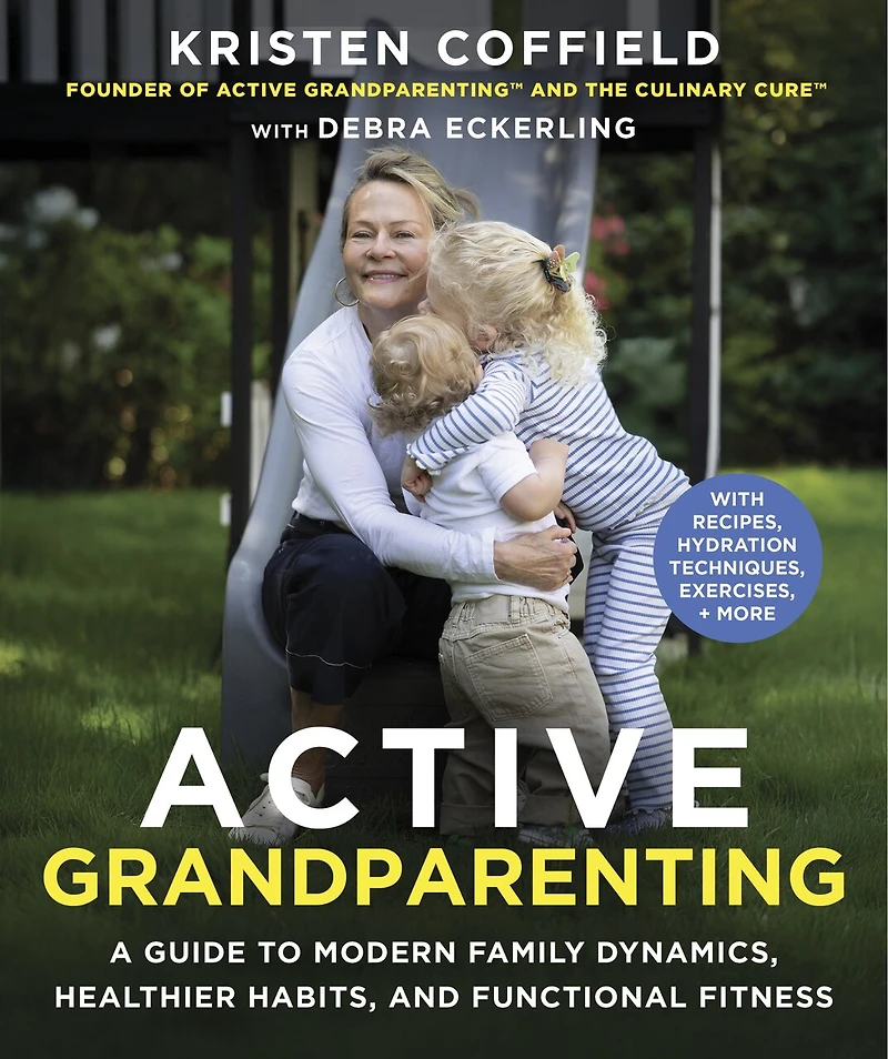 Active Grandparenting: A Guide to Modern Family Dynamics, Healthier Habits, and Functional Fitness (With Recipes, Hydration Techniques, Exercises, and More)