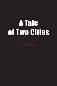 A Tale of Two Cities: A Story of the French Revolution
